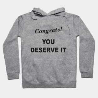 Congrats! You Deserve It Hoodie